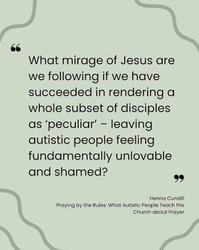 Quote reads "what mirage of Jesus are we following if we have succeeded in rendering a whole subset of disciples as 'peculiar' - leaving autistic people feeling fundamentally unlovable and shamed?"
