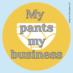 A pair of pants on a yellow background with the words 'my pants my business'